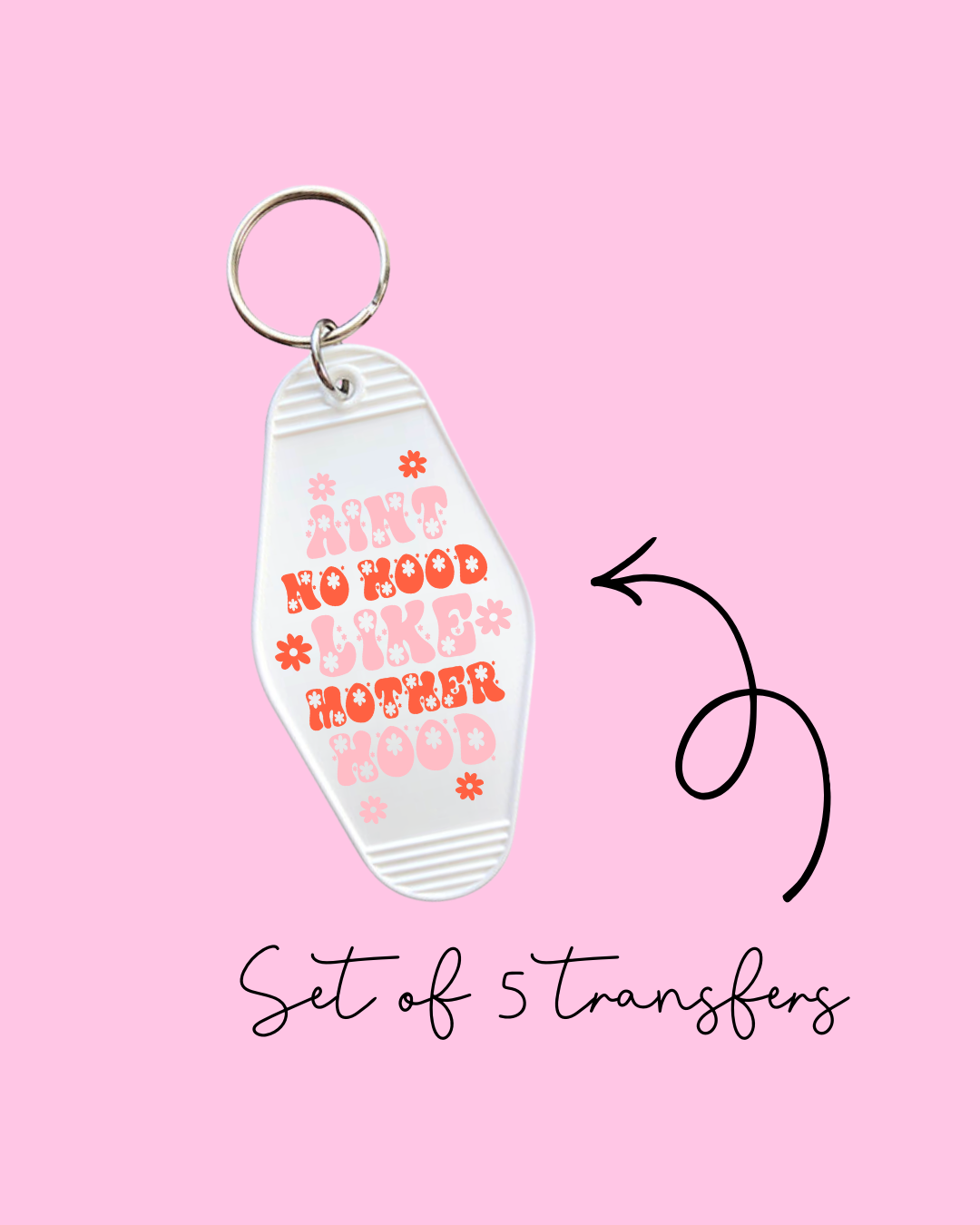 Ain’t No Hood Like Motherhood – Motel Keychain UV DTF Transfers (Pack of 5)