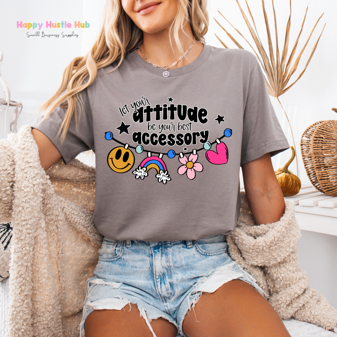 Let Your Attitude Be Your Best Accessory DTF Transfer