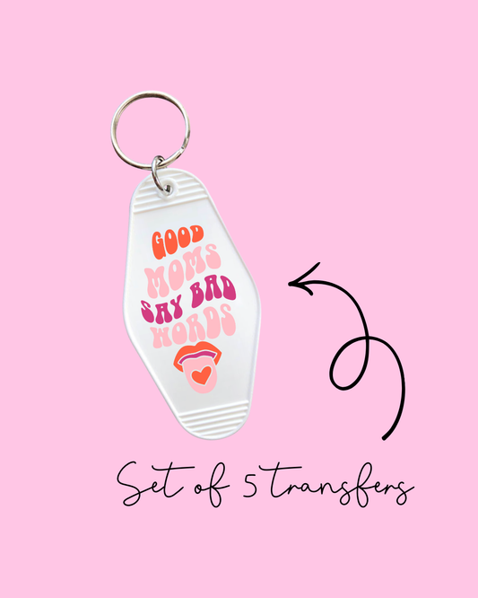 Good Moms Say Bad Words – Motel Keychain UV DTF Transfers (Pack of 5)