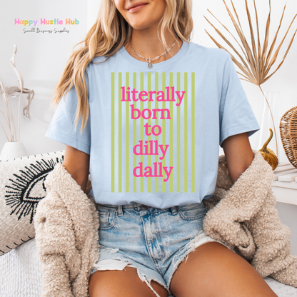 Literally Born To Dilly Dally Striped DTF Transfer
