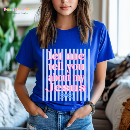 Let Me Tell You About My Jesus Striped DTF Transfer
