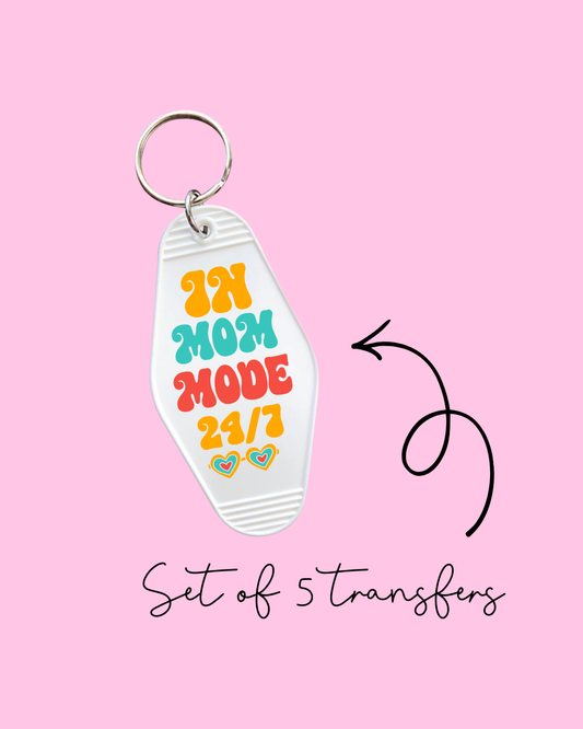 In Mom Mode 24/7 – Motel Keychain UV DTF Transfers (Pack of 5)