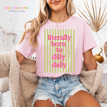 Literally Born To Dilly Dally Striped DTF Transfer
