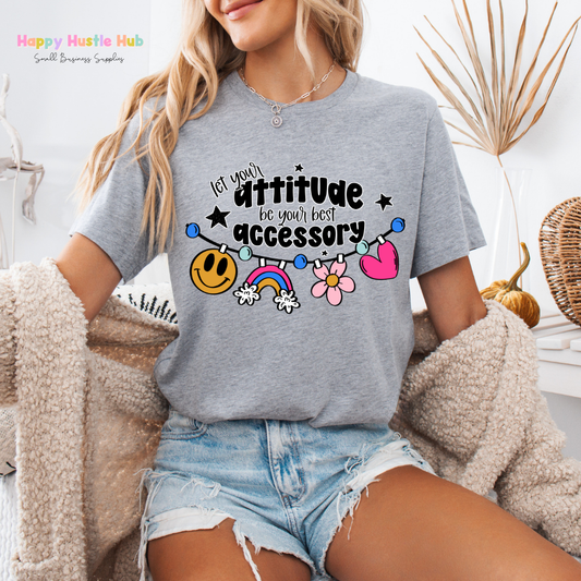 Let Your Attitude Be Your Best Accessory DTF Transfer