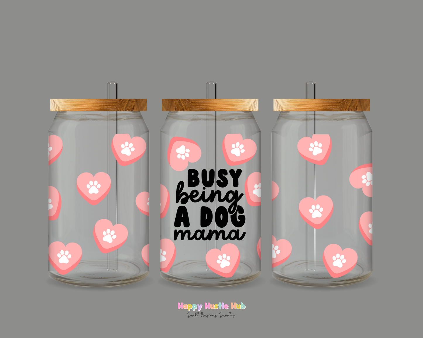 Busy being a Dog Mama UV DTF Wrap