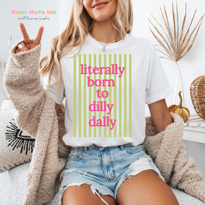 Literally Born To Dilly Dally Striped DTF Transfer