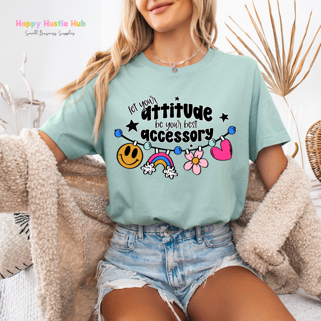 Let Your Attitude Be Your Best Accessory DTF Transfer