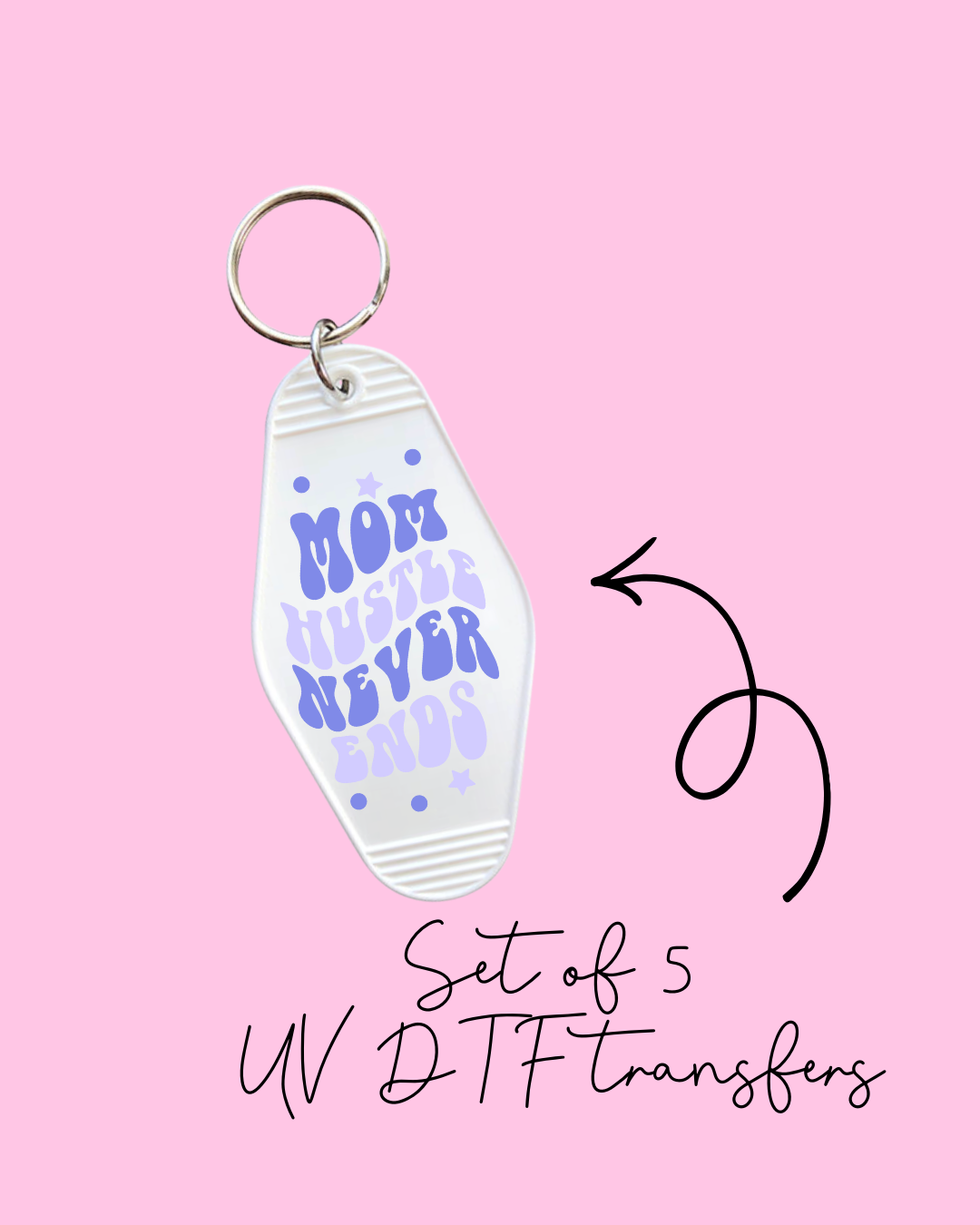 Mom Hustle Never Ends – Motel Keychain UV DTF Transfers (Pack of 5)
