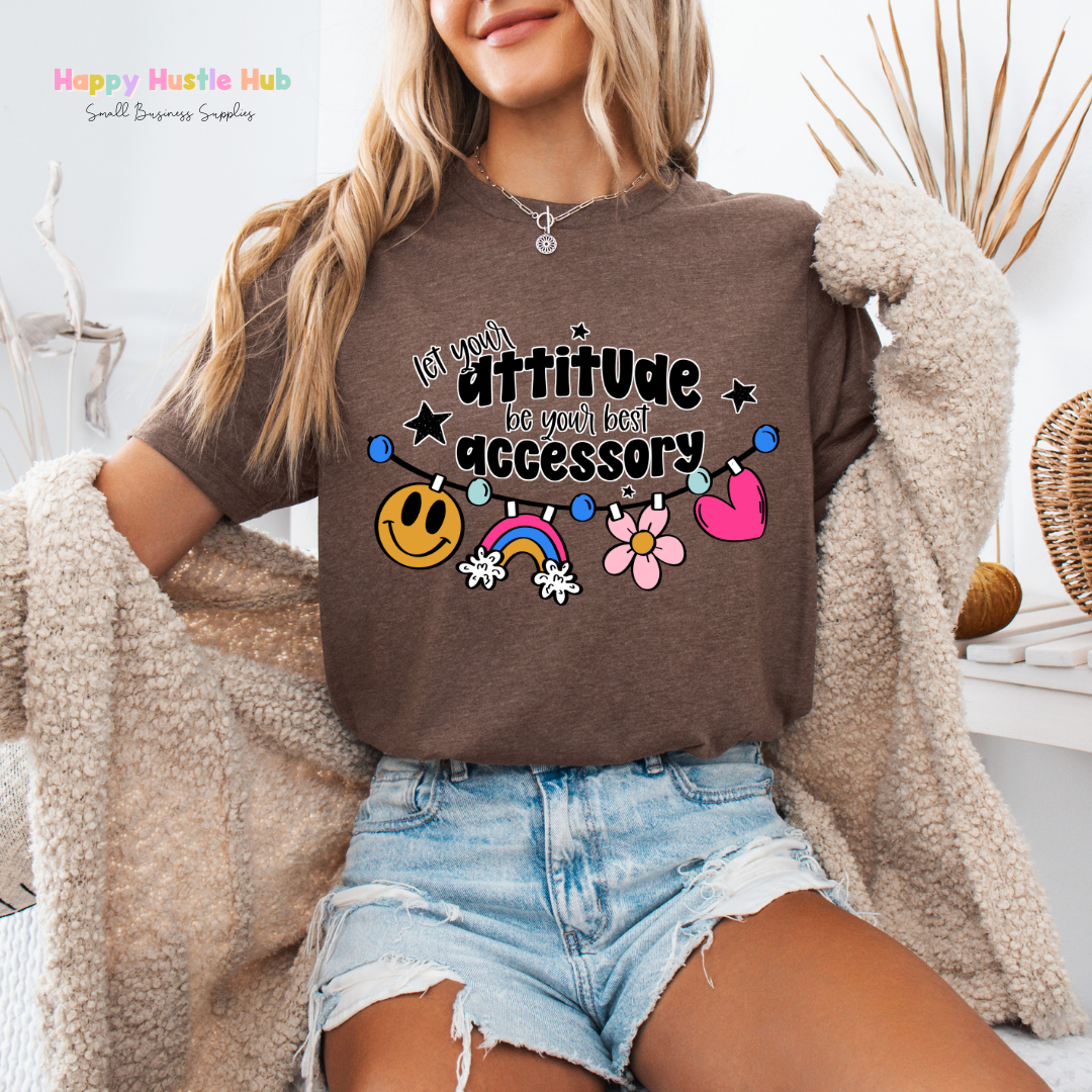 Let Your Attitude Be Your Best Accessory DTF Transfer