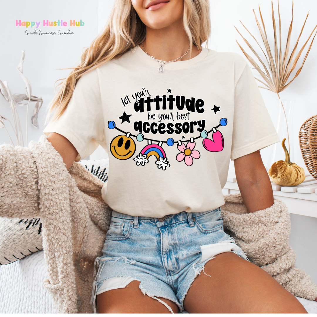 Let Your Attitude Be Your Best Accessory DTF Transfer