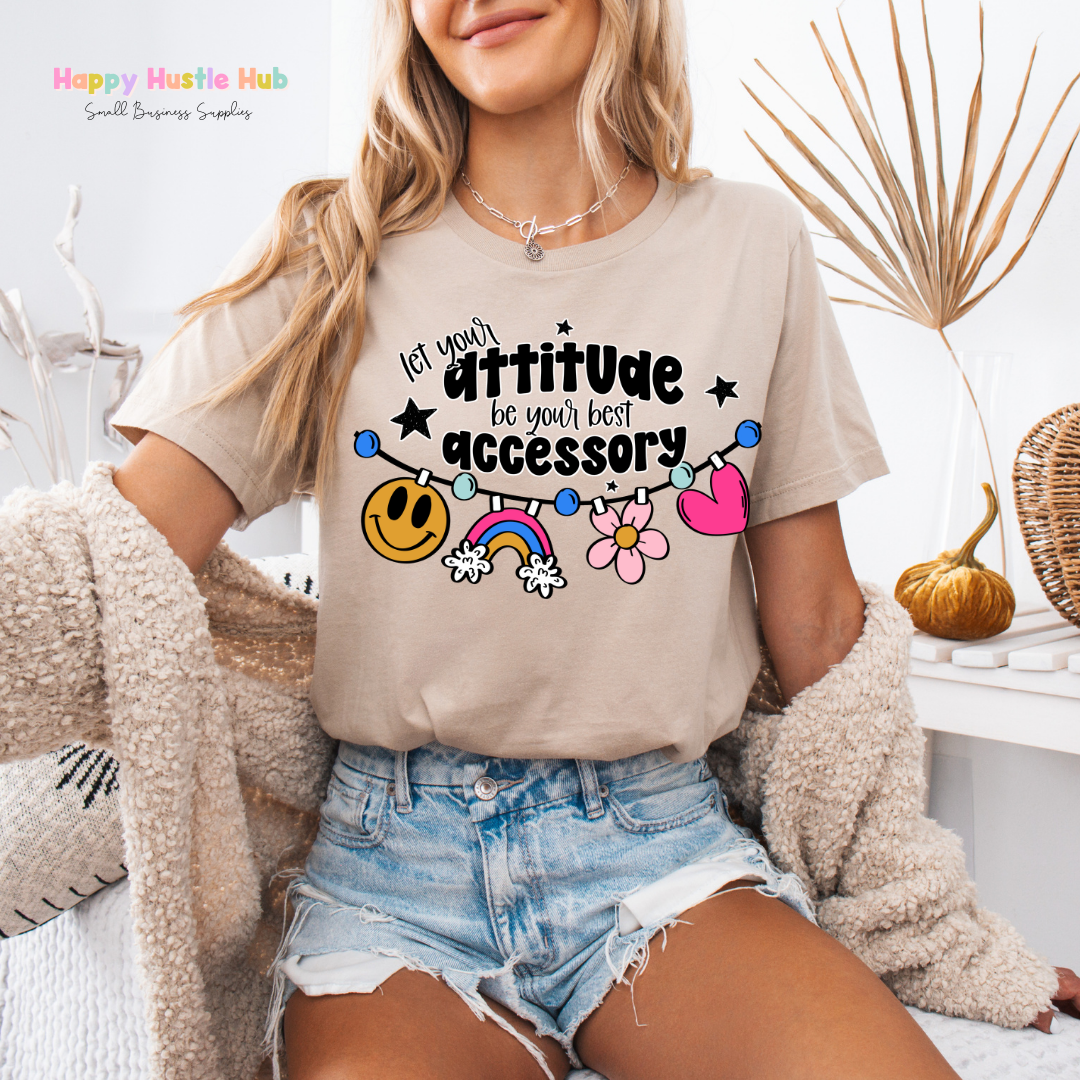 Let Your Attitude Be Your Best Accessory DTF Transfer