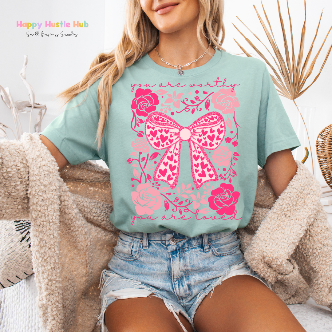 You Are Worthy, You Are Loved DTF Transfer