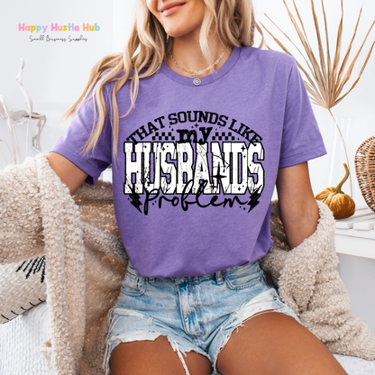 Sounds like my Husbands Problem DTF Transfer