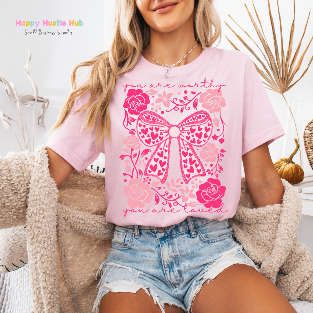 You Are Worthy, You Are Loved DTF Transfer