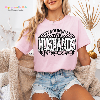 Sounds like my Husbands Problem DTF Transfer