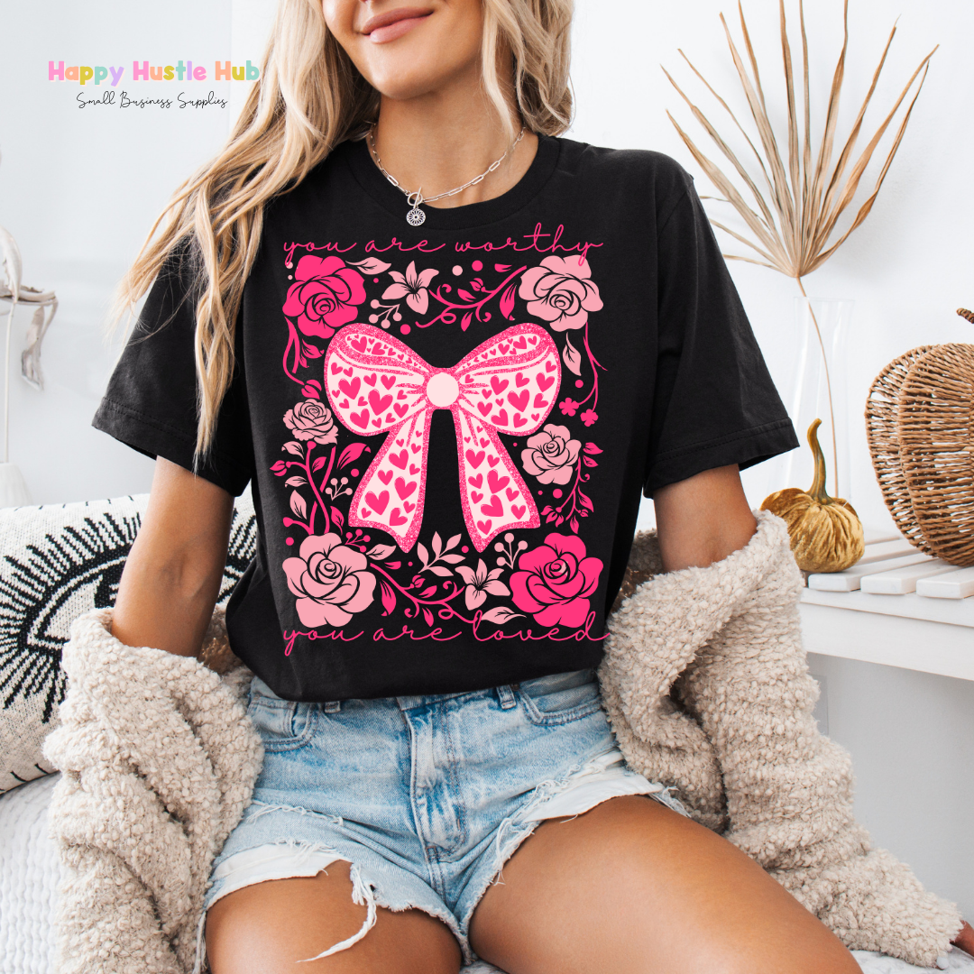 You Are Worthy, You Are Loved DTF Transfer