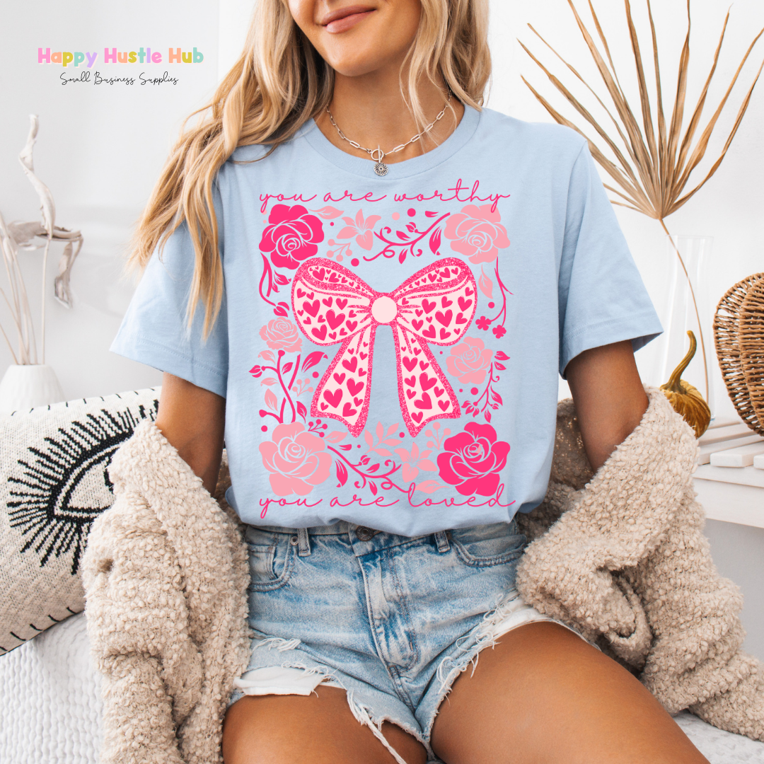 You Are Worthy, You Are Loved DTF Transfer