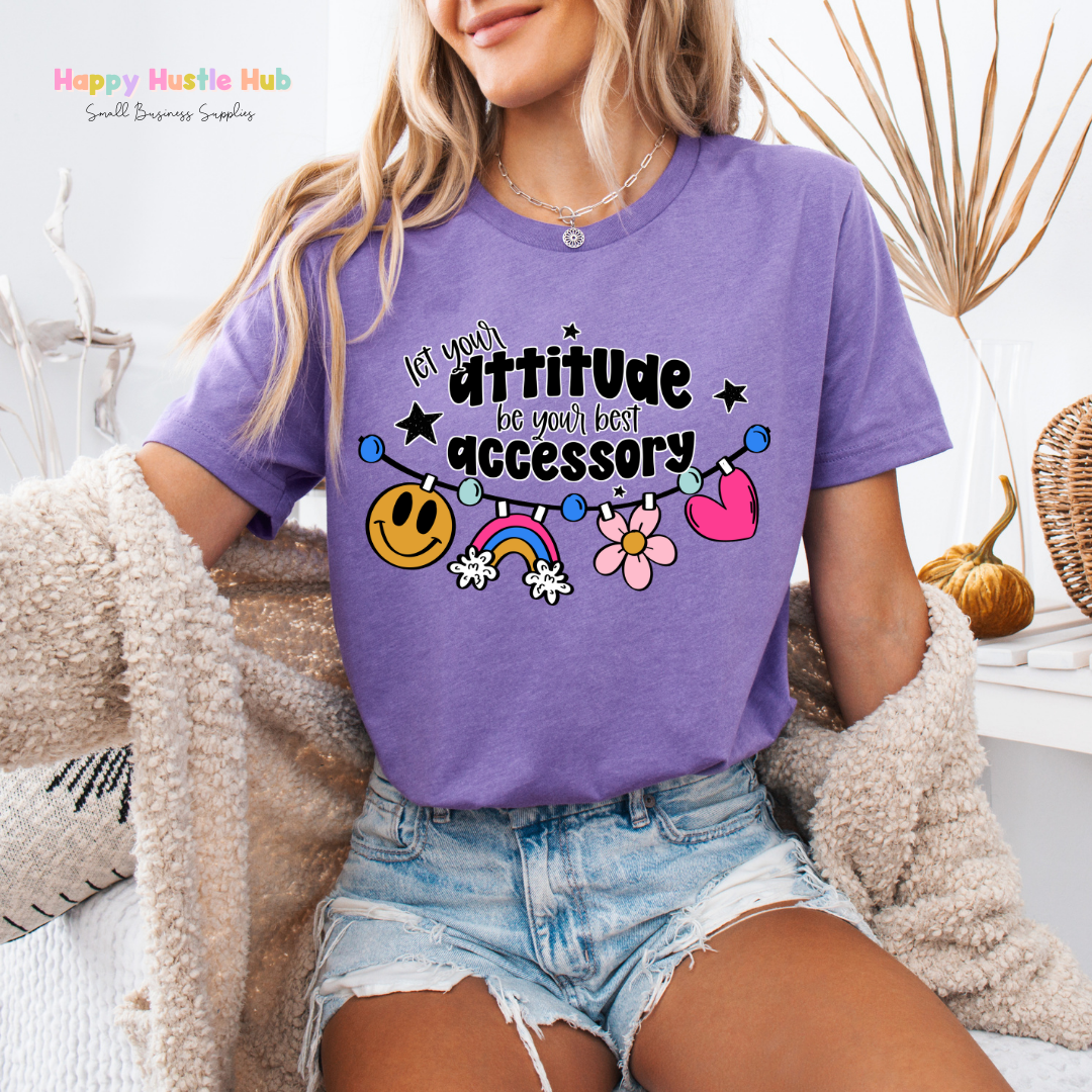 Let Your Attitude Be Your Best Accessory DTF Transfer