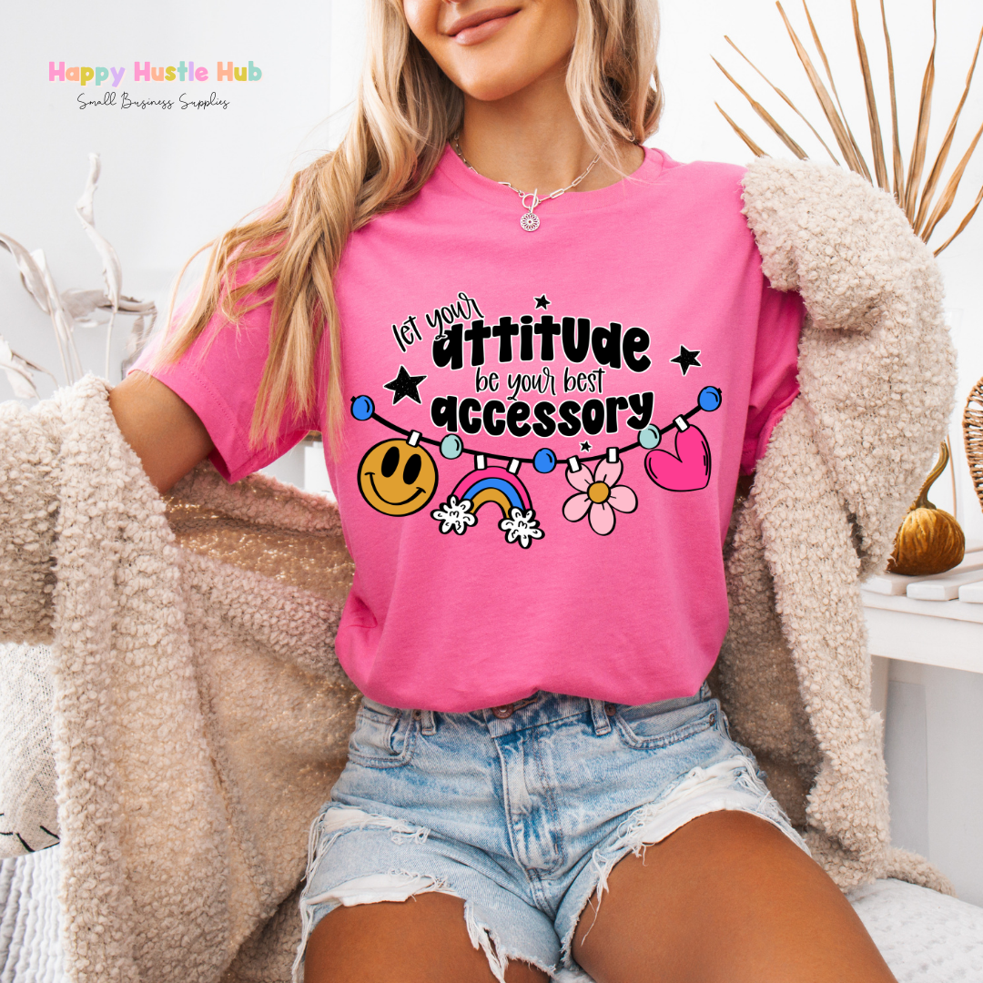 Let Your Attitude Be Your Best Accessory DTF Transfer