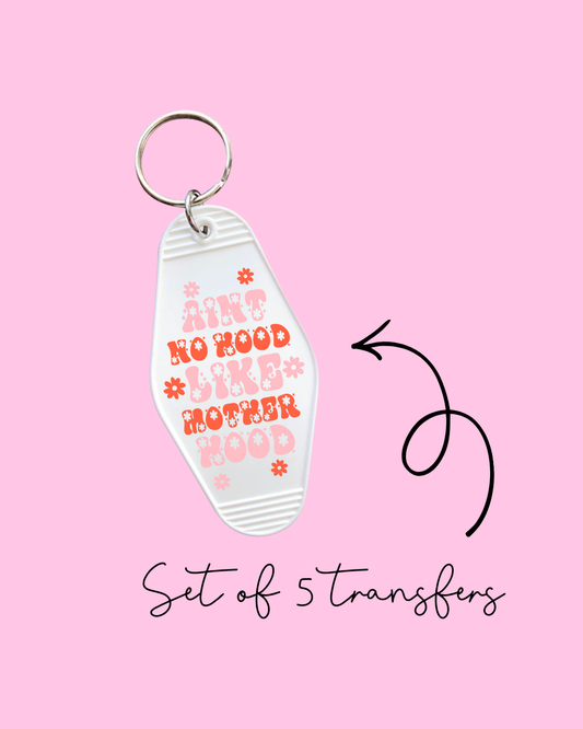 Ain’t No Hood Like Motherhood – Motel Keychain UV DTF Transfers (Pack of 5)